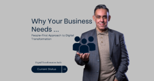 Why Your Business Needs a People-First Approach to Digital Transformation