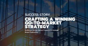 Crafting a Winning Go-To-Market Strategy